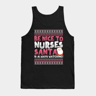 Be Nice To Nurses Santa Is Always Watching! Tank Top